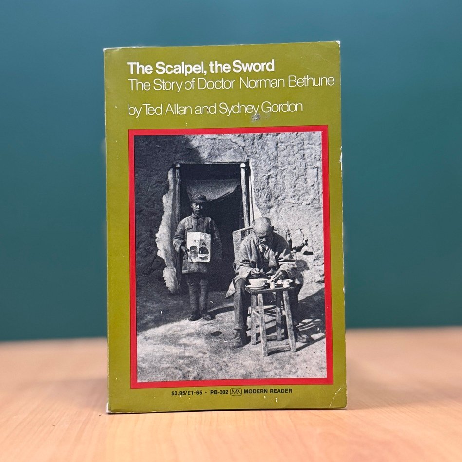 The Scalpel, the Sword: The Story of Dr. Norman Bethune - Ted Allan & Sydney Gordon