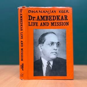 Dr. Ambedkar – Life and Mission - Dhananjay Keer