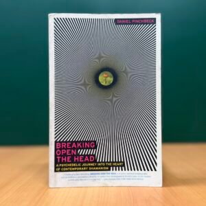 Breaking Open the Head - Daniel Pinchbeck