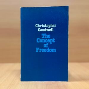 The Concept of Freedom  -  Christopher Caudwell