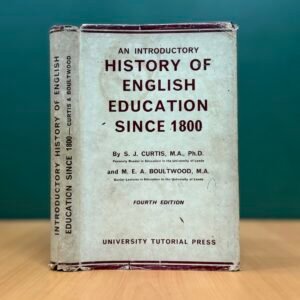 An Introductory History of English Education Since 1800  - S. J. Curtis & M. E. A. Boultwood