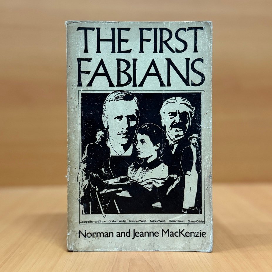 The First Fabians - Norman Mackenzie & Jeanne Mackenzie