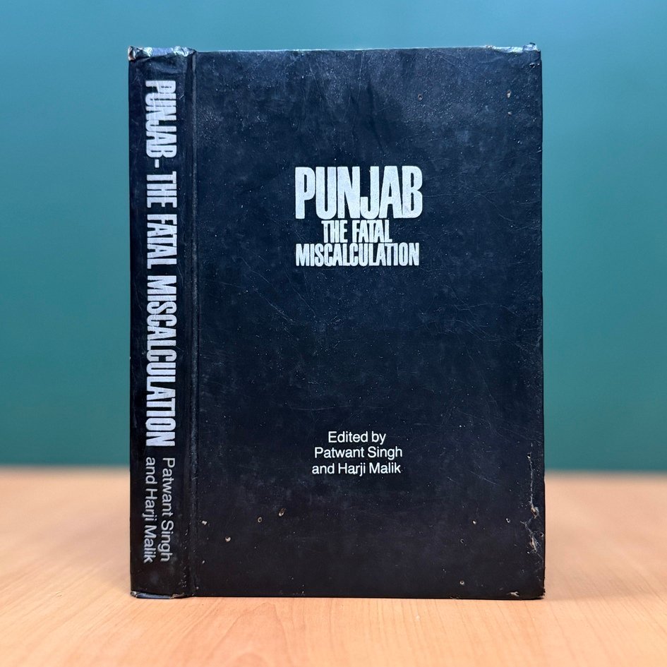 Punjab: The Fatal Miscalculation - Patwant Singh & Harji Malik