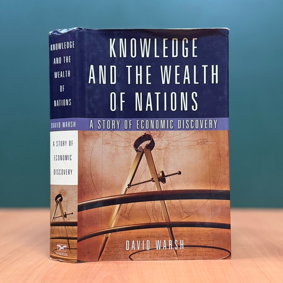 Knowledge and the Wealth of Nations: A Story of Economic Discovery - David Warsh