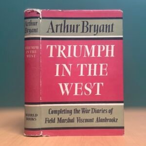 Triumph in the West 1943–1946  - Arthur Bryant