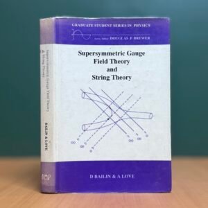 Supersymmetric Gauge Field Theory and String Theory  -  D. Bailin & A. Love