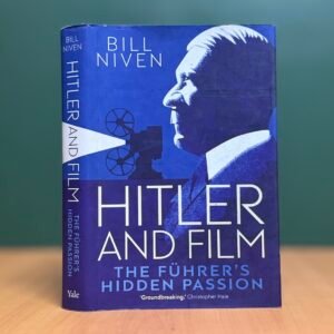 Hitler and Film: The Führer's Hidden Passion  - Bill Niven